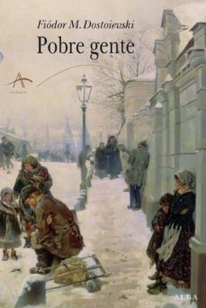 FIODR DOSTOIEVSKI. POBRE GENTE, 1846. Colección a través de la literatura